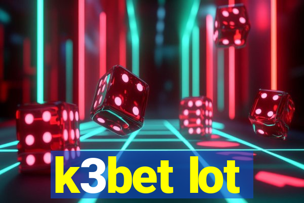 k3bet lot